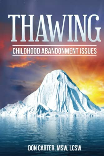 Thawing Childhood Abandonment Issues (thawing The Iceberg Series), De Carter, Don. Editorial Createspace Independent Publishing Platform, Tapa Blanda En Inglés