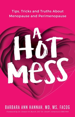 Libro A Hot Mess: Tips, Tricks And Truths About Menopause...