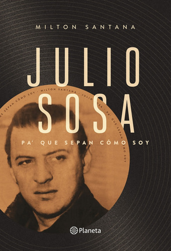Julio Sosa. Pa' Que Sepan Cómo Soy - Milton Santana