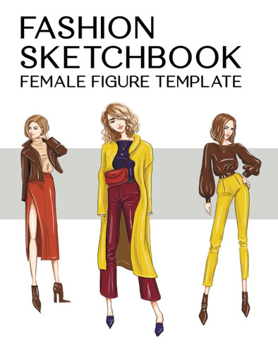 Libro: Fashion Sketchbook Female Figure Template: Designing 