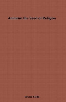 Libro Animism, The Seed Of Religion - Edward Clodd