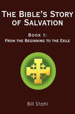 Libro The Bible's Story Of Salvation : Book I: From The B...