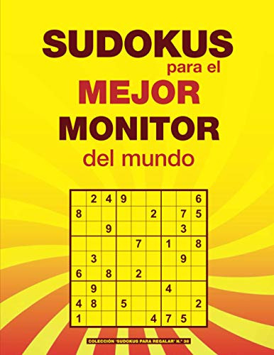 Sudokus Para El Mejor Monitor Del Mundo: Un Regalo Original