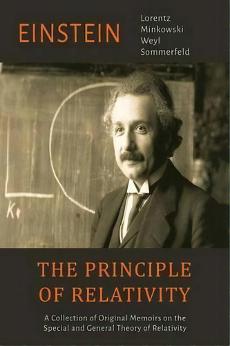 The Principle Of Relativity : A Collection Of Original Memoirs On The Special And General Theory ..., De Albert Einstein. Editorial Martino Fine Books, Tapa Blanda En Inglés