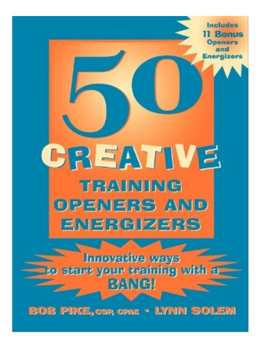 50 Creative Training Openers And Energizers - Bob Pike. Eb08
