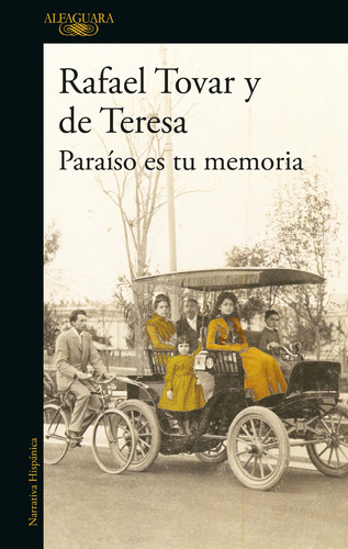 Paraíso es tu memoria, de Tovar Y De Teresa, Rafael. Serie Literatura Hispánica Editorial Alfaguara, tapa blanda en español, 2022