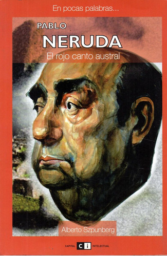 Pablo Neruda  - El Rojo Canto Austral      Alberto Szpunberg
