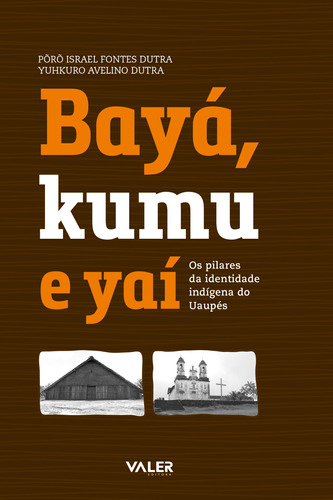 Bayá, Kamu e Yaí, de Dutra, Põrõ Israel Fontes Dutra. Valer Livraria Editora E Distribuidora Ltda, capa mole em português, 2018
