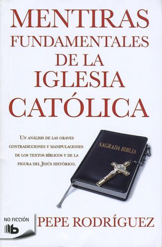 Mentiras fundamentales de la Iglesia Católica, de Rodríguez, Pepe. Serie B de Bolsillo Editorial B de Bolsillo, tapa blanda en español, 2012