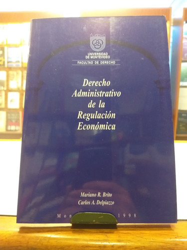 Derecho Administrativo De La Regulacion Economica. Brito