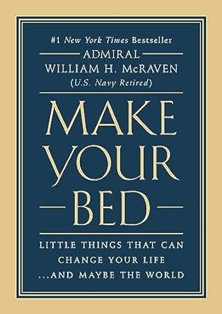 Make Your Bed: Little Things That Can Change Your Life...and