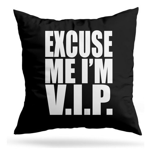 Cojin Deco Excuse Me Im Vip (d0534 Boleto.store)