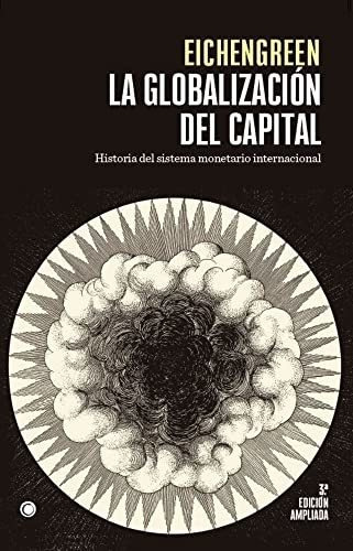 La Globalización Del Capital. 3ª Ed.: Historia Del Sistema M