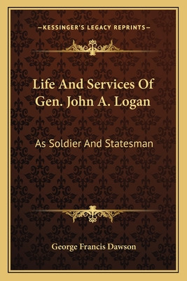 Libro Life And Services Of Gen. John A. Logan: As Soldier...