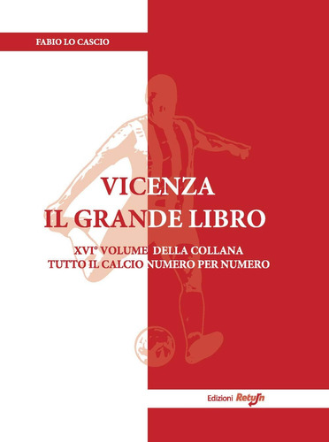 Libro: Vicenza Il Grande Libro (tutto Il Calcio Numero Per N