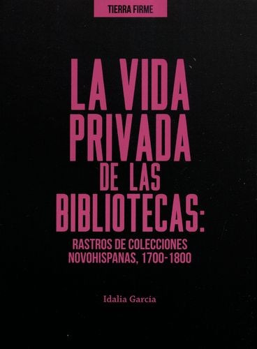 Libro Vida Privada De Las Bibliotecas. Rastros De Coleccion