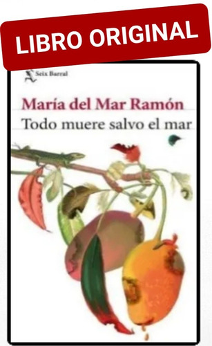 Todo Muere Salvo El Mar ( Libro Nuevo Y Original )