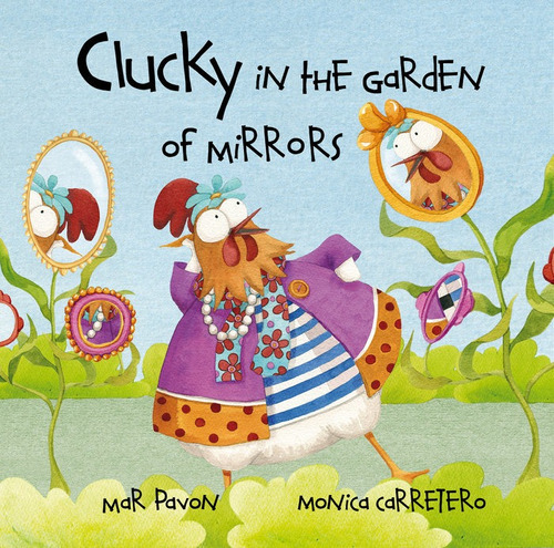 Clucky In The Garden Of Mirrors - Pavon Cordoba, Mar