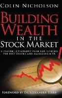 Building Wealth In The Stock Market : A Proven Investment...