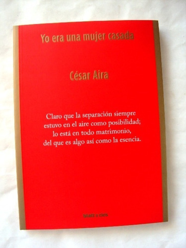 César Aira, Yo Era Una Mujer Casada - Libro Nuevo - L02
