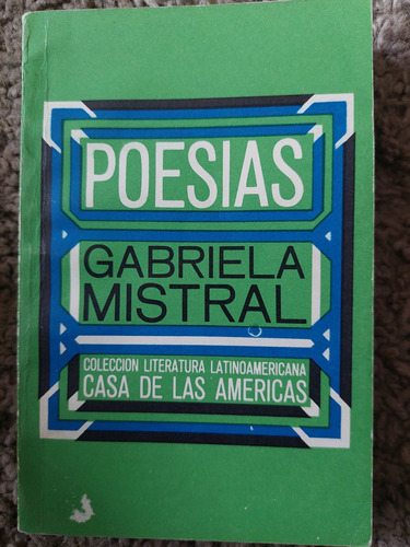 Poesias Gabriela Mistral Coleccion Casa De Las Americas