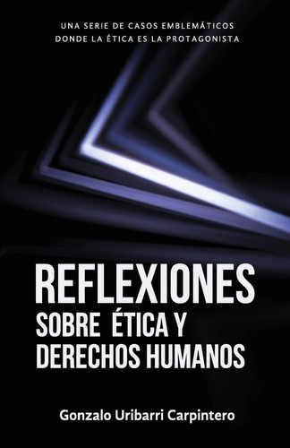 Libro: Reflexiones Sobre Ética Y Derechos Humanos: Casos