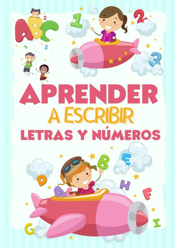 Libro: Aprender A Escribir Letras Y Números Para Niños: Cuad