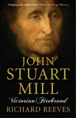 John Stuart Mill, De Richard Reeves. Editorial Atlantic Books, Tapa Blanda En Inglés