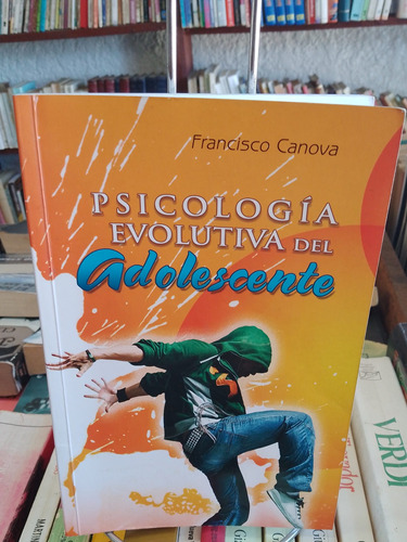 Psicología Evolutiva Del Adolecente. Francisco Canova.