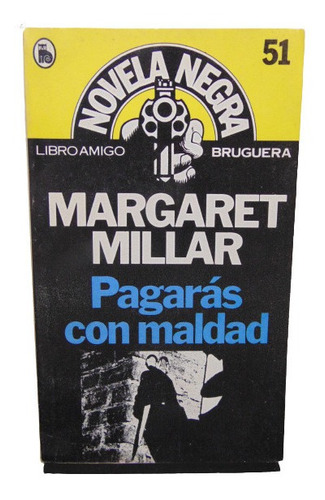 Adp Pagaras Con Maldad Margaret Millar / Ed. Bruguera 1980