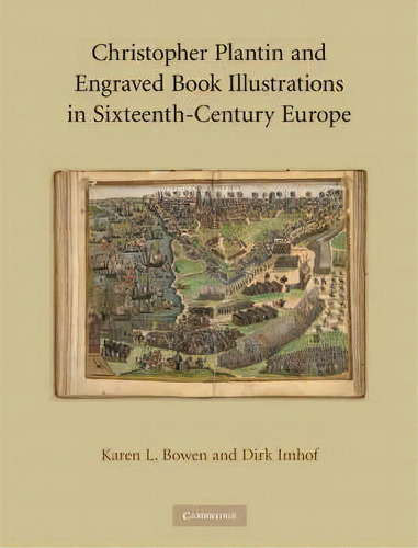 Christopher Plantin And Engraved Book Illustrations In Sixteenth-century Europe, De Karen Lee Bowen. Editorial Cambridge University Press, Tapa Dura En Inglés