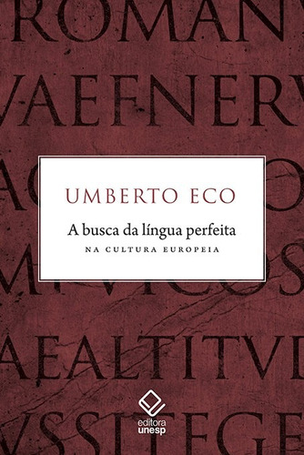 A busca da língua perfeita na cultura europeia, de Eco, Umberto. Fundação Editora da Unesp, capa mole em português, 2018