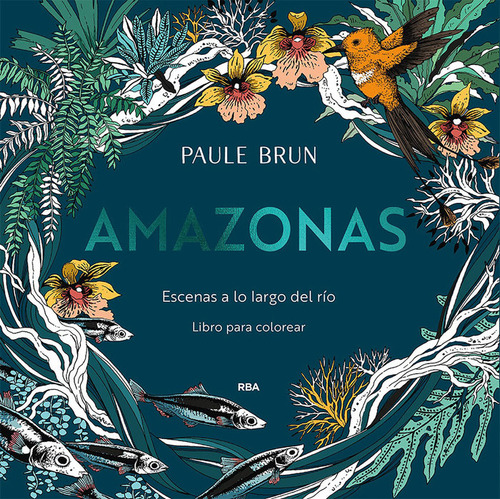 Libro Amazonas. Escenas A Lo Largo Del Rio. - Brun, Paule