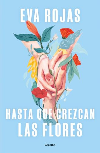 Hasta Que Crezcan Las Flores - Rojas Eva