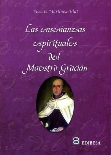 Enseãâ±anzas Espirituales Del Maestro Graciãâ¡n, Las, De Martínez-blat, Vicente. Editorial Edibesa, Tapa Blanda En Español