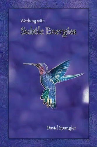 Working With Subtle Energies, De David Spangler. Editorial Lorian Press, Tapa Blanda En Inglés