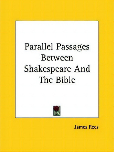 Parallel Passages Between Shakespeare And The Bible, De James Rees., Vol. 1. Editorial Kessinger Publishing, Tapa Blanda En Inglés