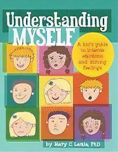 Understanding Myself : A Kid's Guide To Intense Emotions And Strong Feelings, De Mary Lamia. Editorial American Psychological Association, Tapa Blanda En Inglés, 2010