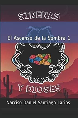 Libro: Sirenas Y Dioses (el Ascenso Sombra) (spanish Ed&..