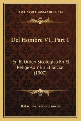 Libro Del Hombre V1, Part 1 : En El Orden Sicologico En E...