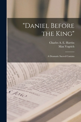 Libro Daniel Before The King [microform]: A Dramatic Sacr...