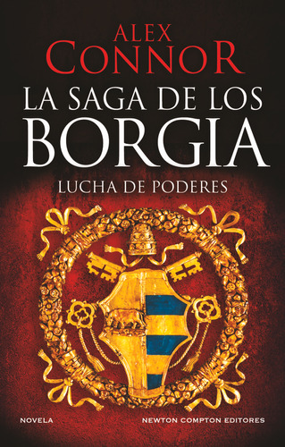 La Saga De Los Borgia: Lucha De Poderes, De Connor, Alex. Editorial Newton Compton Editores En Español