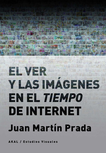 Libro El Ver Y Las Imã¡genes En El Tiempo De Internet - M...