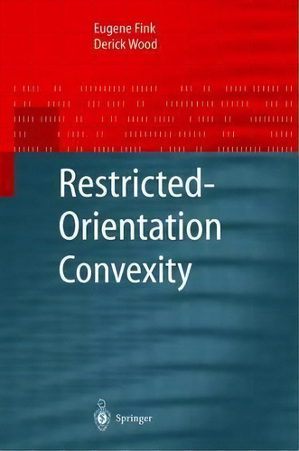 Restricted-orientation Convexity, De Eugene Fink. Editorial Springer-verlag Berlin And Heidelberg Gmbh & Co. Kg, Tapa Dura En Inglés