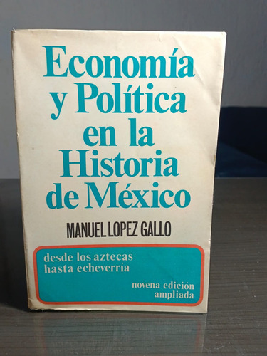 Economía Y Política En La Historia De México Lopez Gallo