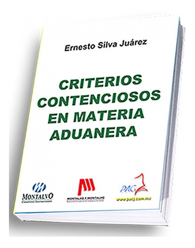 Criterios Contenciosos en Materia Aduanera: No, de Ernesto Silva Juárez. Editorial Pacj (Publicaciones Administrativas Contables), tapa blanda en español, 1