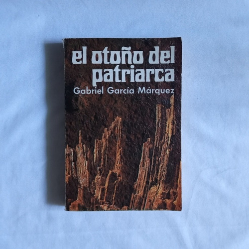 El Otoño Del Patriarca. Autor: Gabriel García Márquez