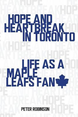 Libro Hope And Heartbreak In Toronto : Life As A Maple Le...