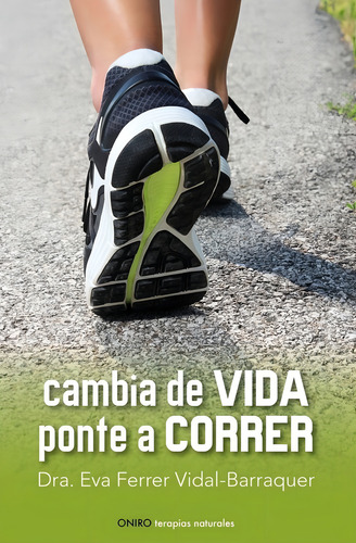 Cambia De Vida. Ponte A Correr. Eva Ferrer Vidal-barraquer