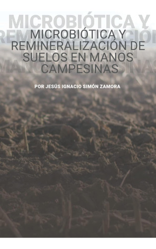 Libro: Microbiótica Y Remineralización De Suelos En Manos Ca